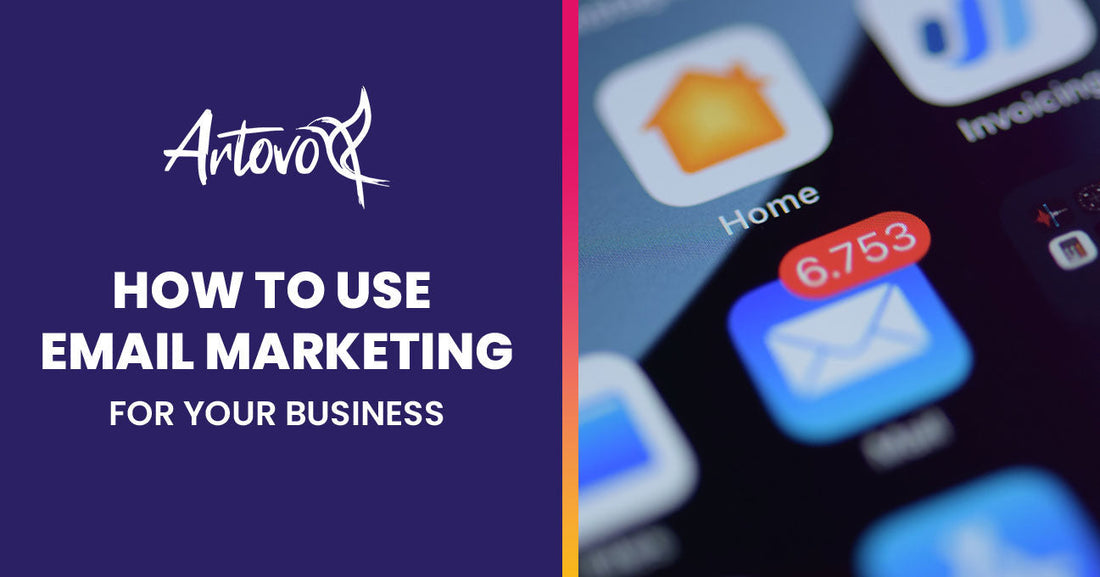 How To Use Email Marketing For Your Business