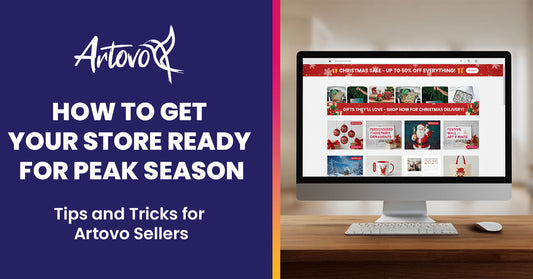 How to Get Your Store Ready for Peak Season: Tips and Tricks for Artovo Sellers