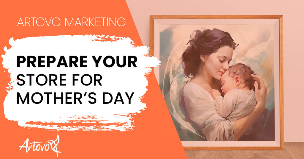 Getting Your Store Ready for Mother's Day! 10 Tips for Success!